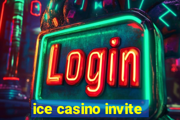 ice casino invite